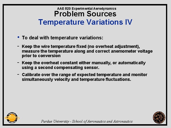 AAE 520 Experimental Aerodynamics Problem Sources Temperature Variations IV • To deal with temperature