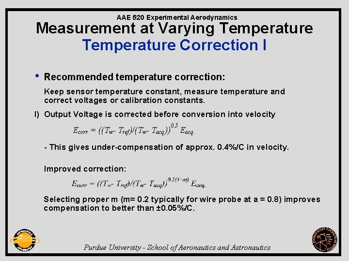 AAE 520 Experimental Aerodynamics Measurement at Varying Temperature Correction I • Recommended temperature correction: