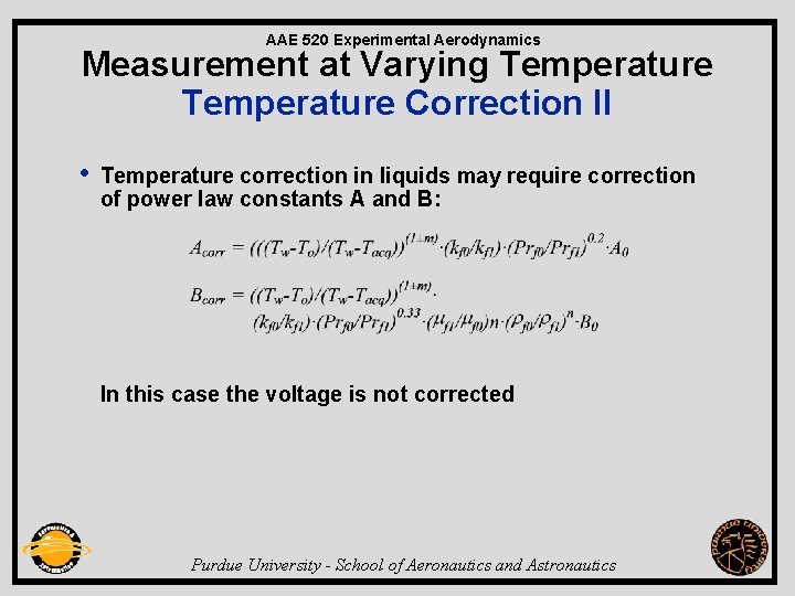 AAE 520 Experimental Aerodynamics Measurement at Varying Temperature Correction II • Temperature correction in