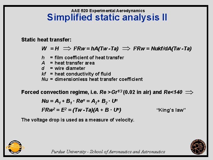 AAE 520 Experimental Aerodynamics Simplified static analysis II Static heat transfer: W =H h