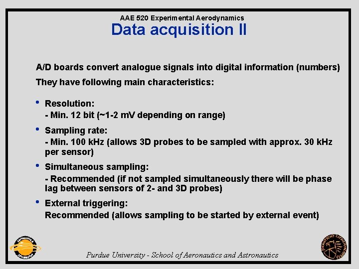 AAE 520 Experimental Aerodynamics Data acquisition II A/D boards convert analogue signals into digital