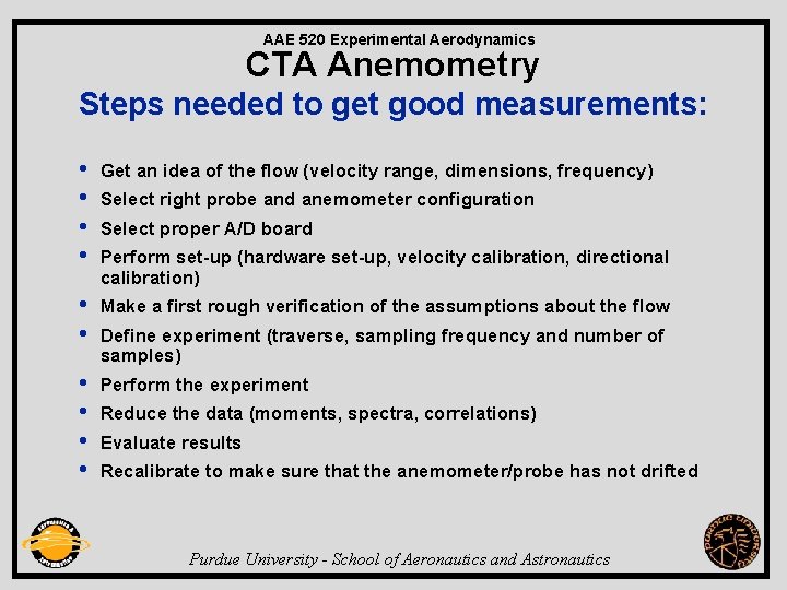 AAE 520 Experimental Aerodynamics CTA Anemometry Steps needed to get good measurements: • •