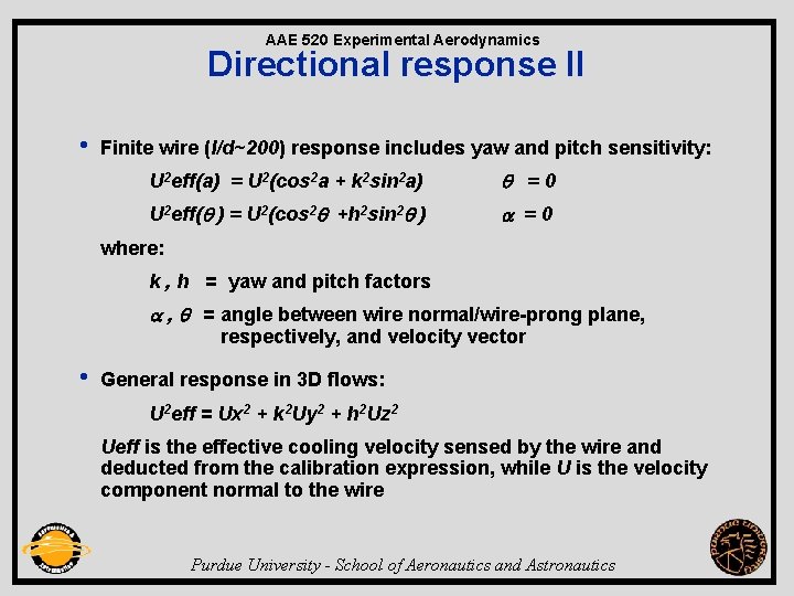 AAE 520 Experimental Aerodynamics Directional response II • Finite wire (l/d~200) response includes yaw