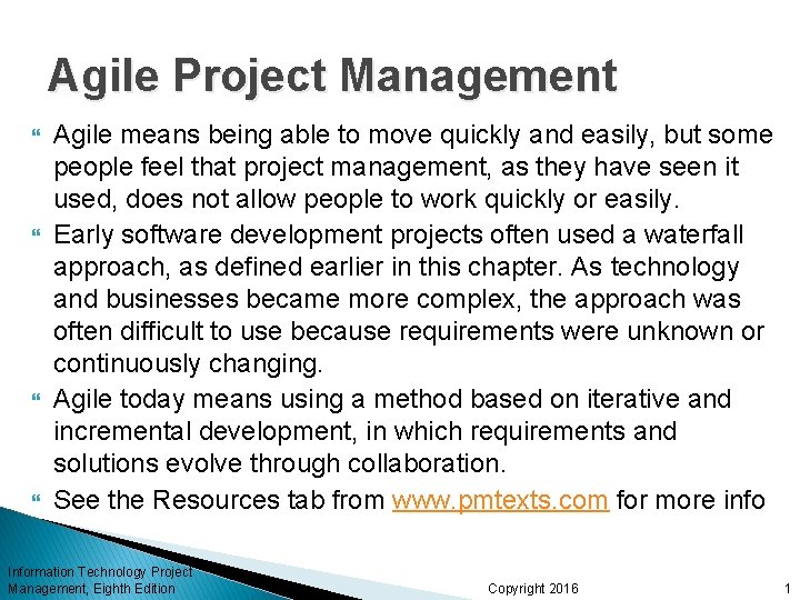 Agile Project Management Agile means being able to move quickly and easily, but some