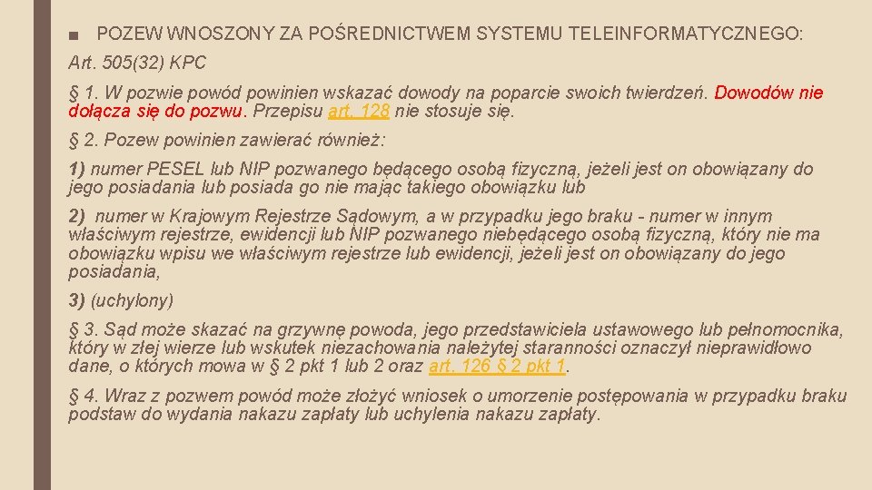 ■ POZEW WNOSZONY ZA POŚREDNICTWEM SYSTEMU TELEINFORMATYCZNEGO: Art. 505(32) KPC § 1. W pozwie