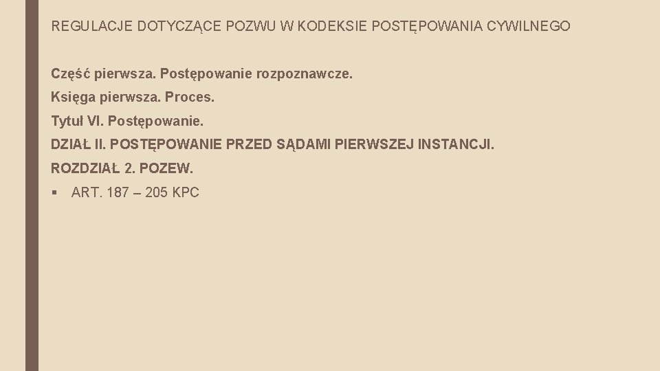 REGULACJE DOTYCZĄCE POZWU W KODEKSIE POSTĘPOWANIA CYWILNEGO Część pierwsza. Postępowanie rozpoznawcze. Księga pierwsza. Proces.