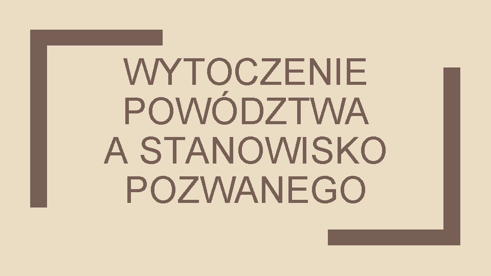 WYTOCZENIE POWÓDZTWA A STANOWISKO POZWANEGO 