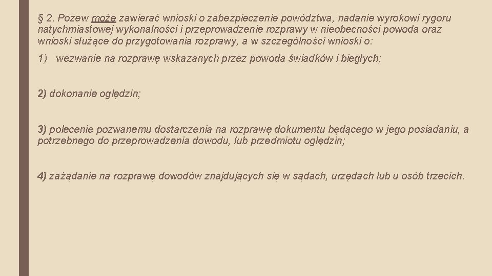 § 2. Pozew może zawierać wnioski o zabezpieczenie powództwa, nadanie wyrokowi rygoru natychmiastowej wykonalności