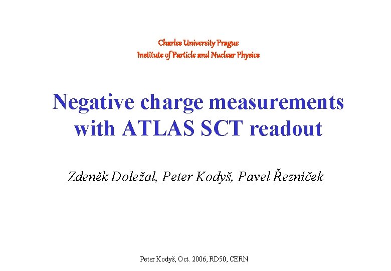 Charles University Prague Institute of Particle and Nuclear Physics Negative charge measurements with ATLAS