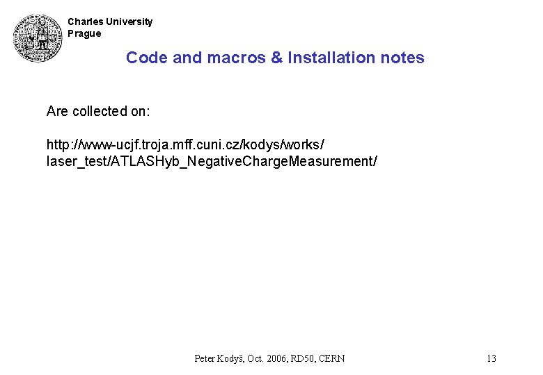 Charles University Prague Code and macros & Installation notes Are collected on: http: //www-ucjf.