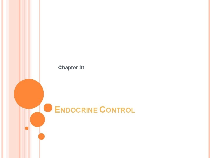 Chapter 31 ENDOCRINE CONTROL 