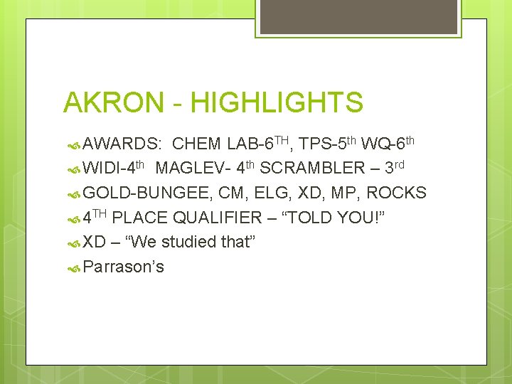 AKRON - HIGHLIGHTS AWARDS: CHEM LAB-6 TH, TPS-5 th WQ-6 th WIDI-4 th MAGLEV-