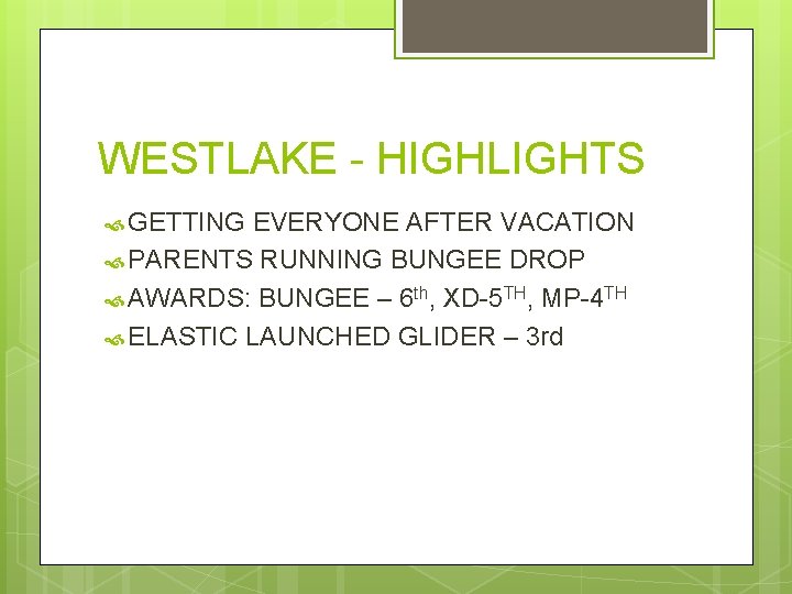 WESTLAKE - HIGHLIGHTS GETTING EVERYONE AFTER VACATION PARENTS RUNNING BUNGEE DROP AWARDS: BUNGEE –