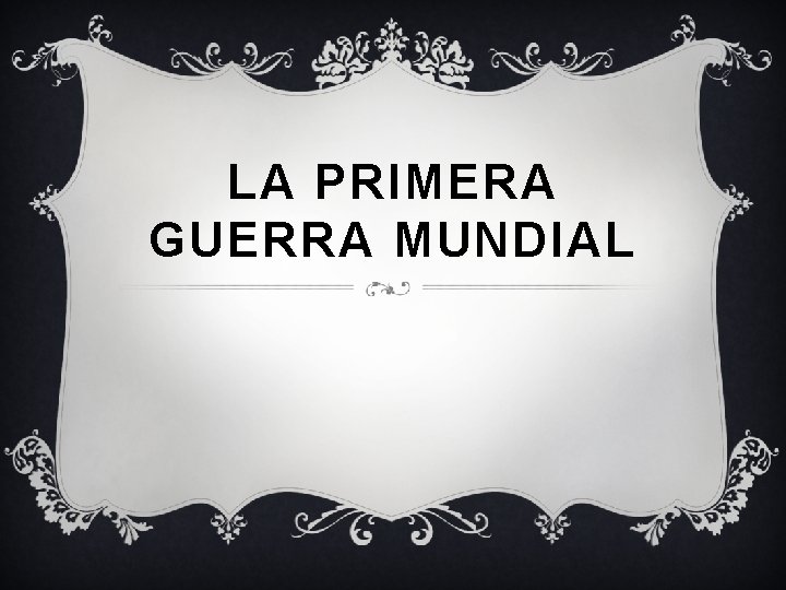 LA PRIMERA GUERRA MUNDIAL 