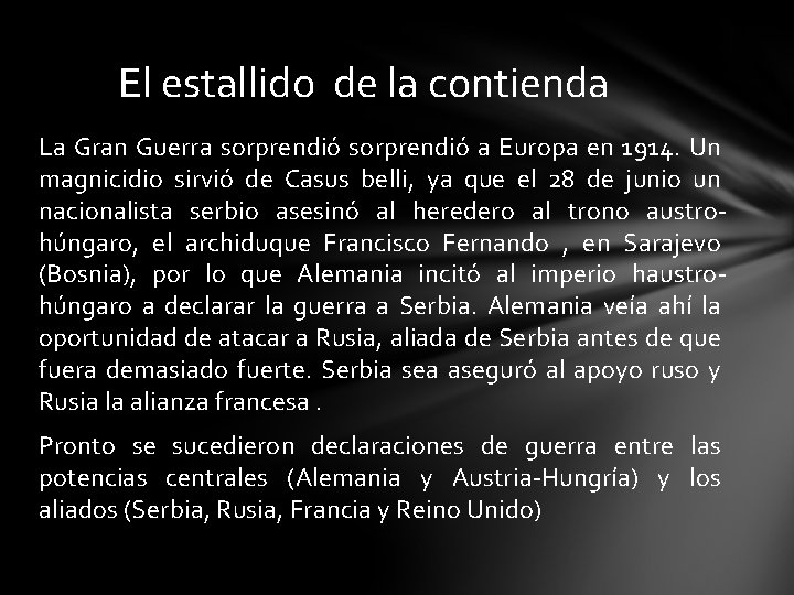 El estallido de la contienda La Gran Guerra sorprendió a Europa en 1914. Un