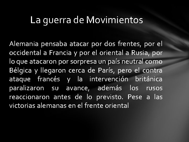 La guerra de Movimientos Alemania pensaba atacar por dos frentes, por el occidental a