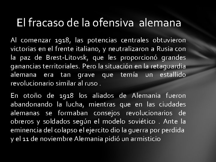 El fracaso de la ofensiva alemana Al comenzar 1918, las potencias centrales obtuvieron victorias