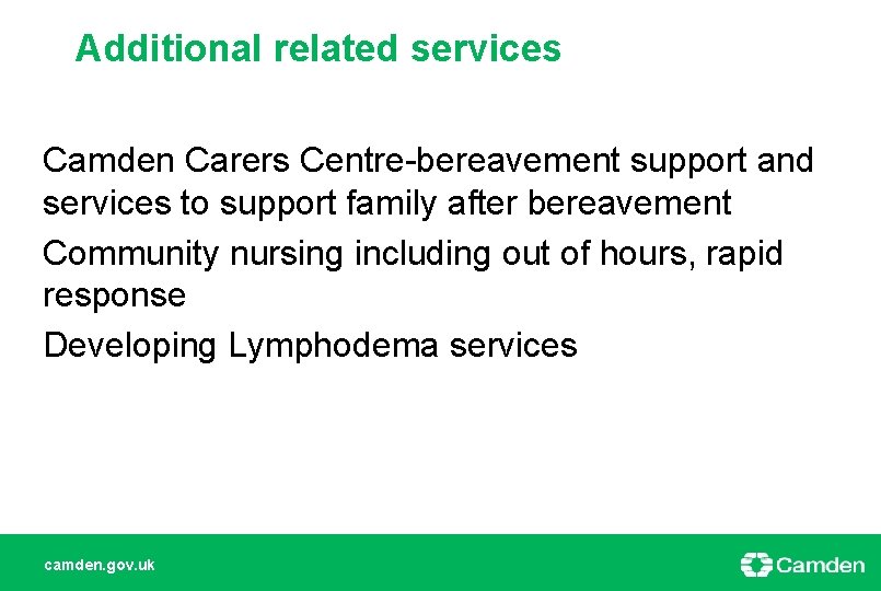 Additional related services Camden Carers Centre-bereavement support and services to support family after bereavement