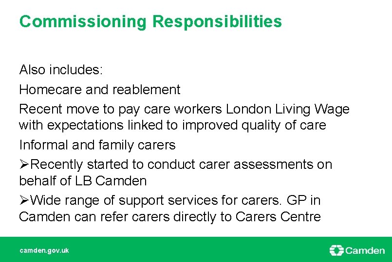 Commissioning Responsibilities Also includes: Homecare and reablement Recent move to pay care workers London