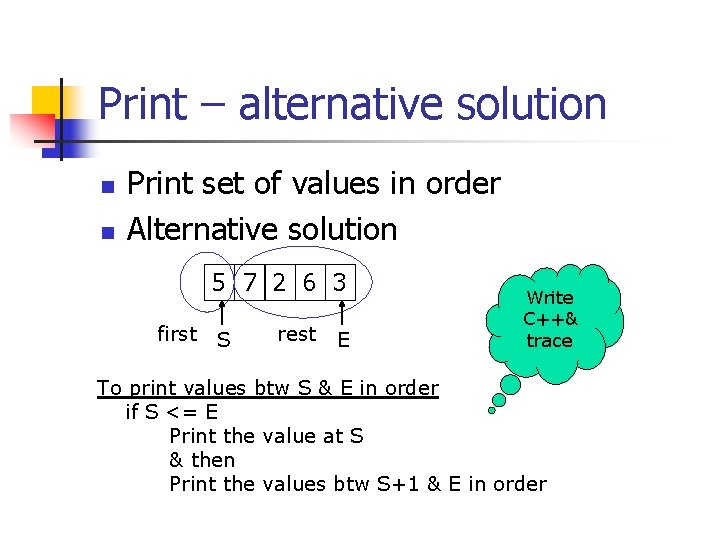 Print – alternative solution n n Print set of values in order Alternative solution