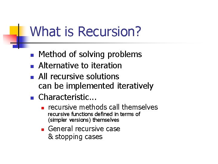 What is Recursion? n n Method of solving problems Alternative to iteration All recursive