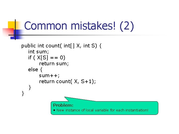 Common mistakes! (2) public int count( int[] X, int S) { int sum; if