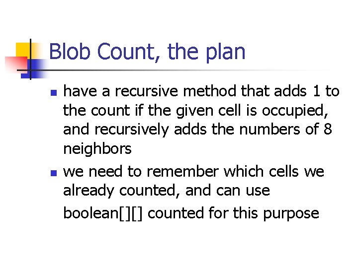 Blob Count, the plan n n have a recursive method that adds 1 to