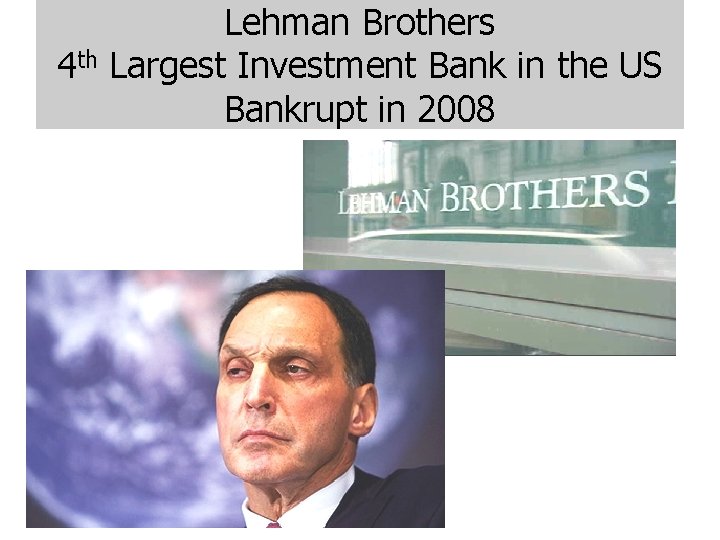 Lehman Brothers 4 th Largest Investment Bank in the US Bankrupt in 2008 19