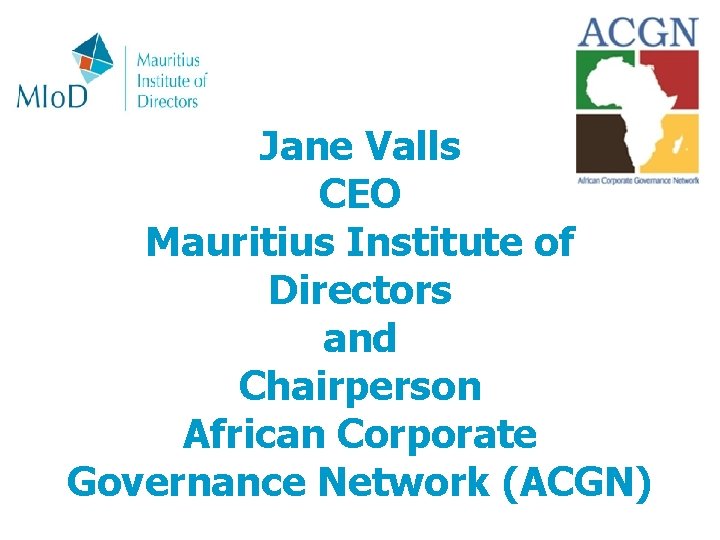 Jane Valls CEO Mauritius Institute of Directors and Chairperson African Corporate Governance Network (ACGN)