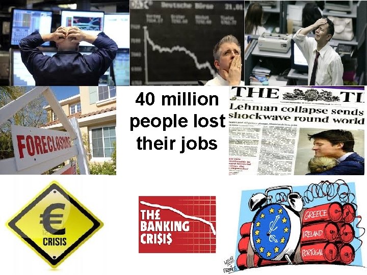 40 million people lost their jobs 
