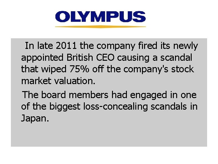 In late 2011 the company fired its newly appointed British CEO causing a scandal