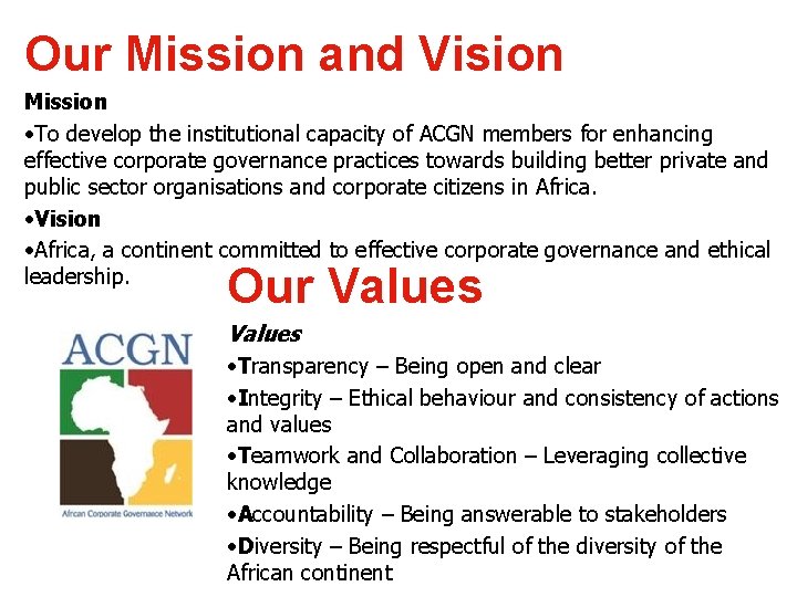 Our Mission and Vision Mission • To develop the institutional capacity of ACGN members
