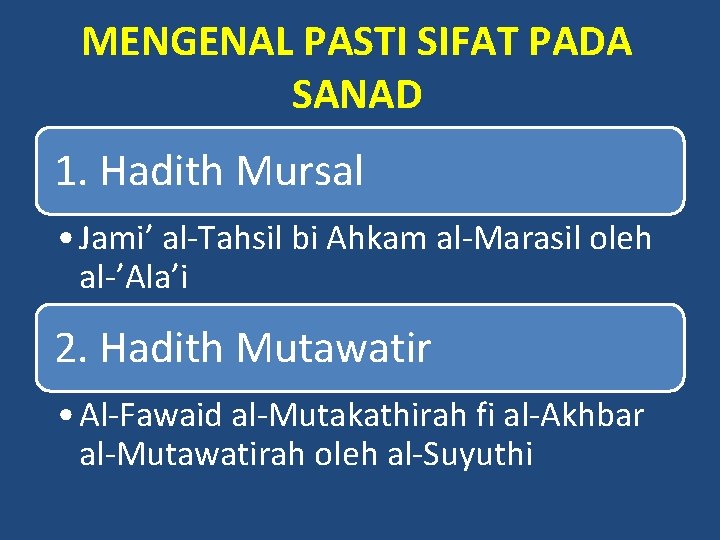 MENGENAL PASTI SIFAT PADA SANAD 1. Hadith Mursal • Jami’ al-Tahsil bi Ahkam al-Marasil