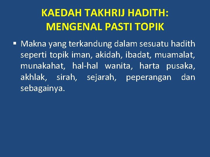 KAEDAH TAKHRIJ HADITH: MENGENAL PASTI TOPIK § Makna yang terkandung dalam sesuatu hadith seperti