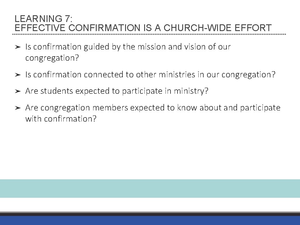LEARNING 7: EFFECTIVE CONFIRMATION IS A CHURCH-WIDE EFFORT ➤ Is confirmation guided by the