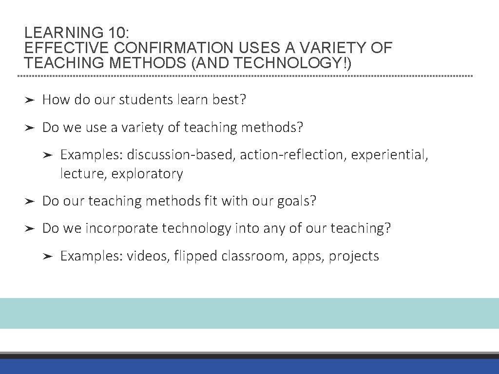 LEARNING 10: EFFECTIVE CONFIRMATION USES A VARIETY OF TEACHING METHODS (AND TECHNOLOGY!) ➤ How