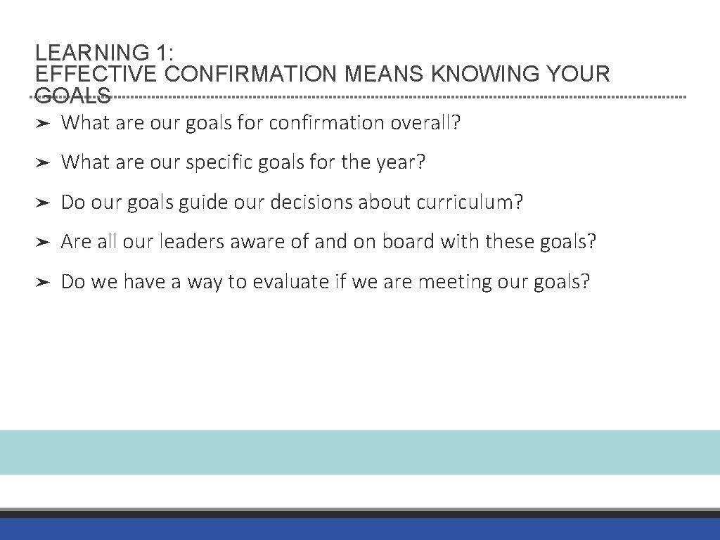 LEARNING 1: EFFECTIVE CONFIRMATION MEANS KNOWING YOUR GOALS ➤ What are our goals for