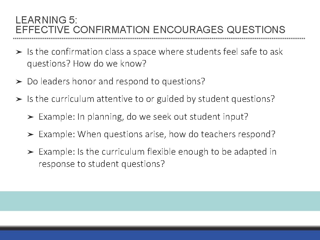 LEARNING 5: EFFECTIVE CONFIRMATION ENCOURAGES QUESTIONS ➤ Is the confirmation class a space where
