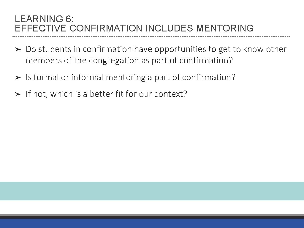 LEARNING 6: EFFECTIVE CONFIRMATION INCLUDES MENTORING ➤ Do students in confirmation have opportunities to