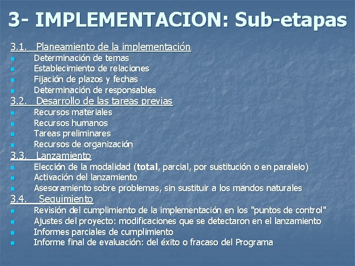 3 - IMPLEMENTACION: Sub-etapas 3. 1. Planeamiento de la implementación n n Determinación de