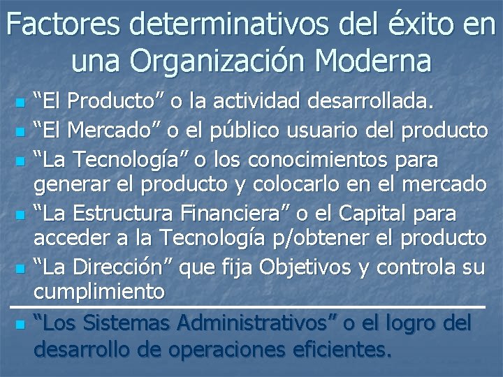 Factores determinativos del éxito en una Organización Moderna n n n “El Producto” o