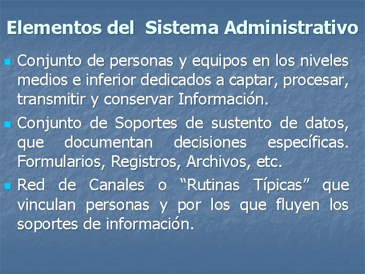 Elementos del Sistema Administrativo n n n Conjunto de personas y equipos en los