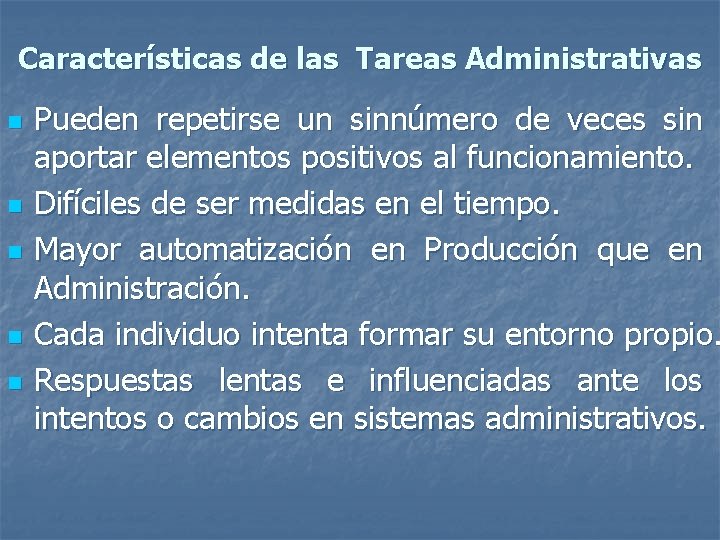 Características de las Tareas Administrativas n n n Pueden repetirse un sinnúmero de veces