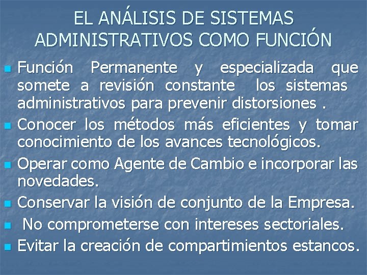 EL ANÁLISIS DE SISTEMAS ADMINISTRATIVOS COMO FUNCIÓN n n n Función Permanente y especializada