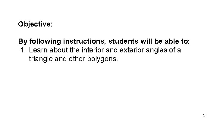 Objective: By following instructions, students will be able to: 1. Learn about the interior