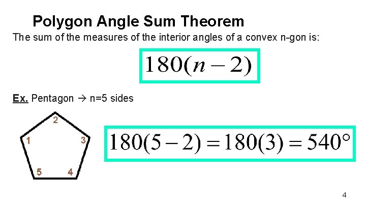 Polygon Angle Sum Theorem The sum of the measures of the interior angles of