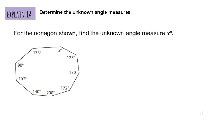 explain 1 A Determine the unknown angle measures. 5 