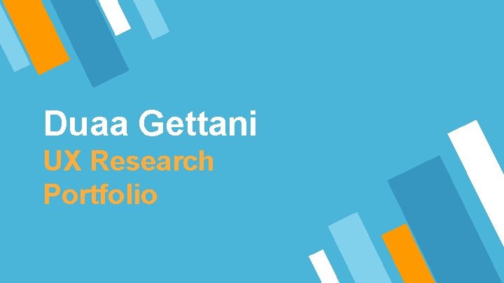 Duaa Gettani UX Research Portfolio 