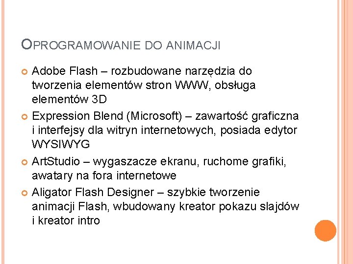 OPROGRAMOWANIE DO ANIMACJI Adobe Flash – rozbudowane narzędzia do tworzenia elementów stron WWW, obsługa