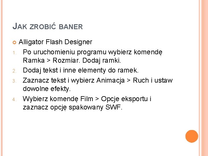 JAK ZROBIĆ BANER Alligator Flash Designer 1. Po uruchomieniu programu wybierz komendę Ramka >